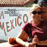 Blood, Drugs & Sangria – How To Vacation In A War Zone. Part one of a five part series.